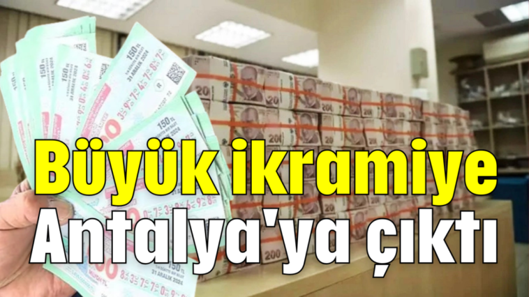 Büyük ikramiye Antalya'ya çıktı