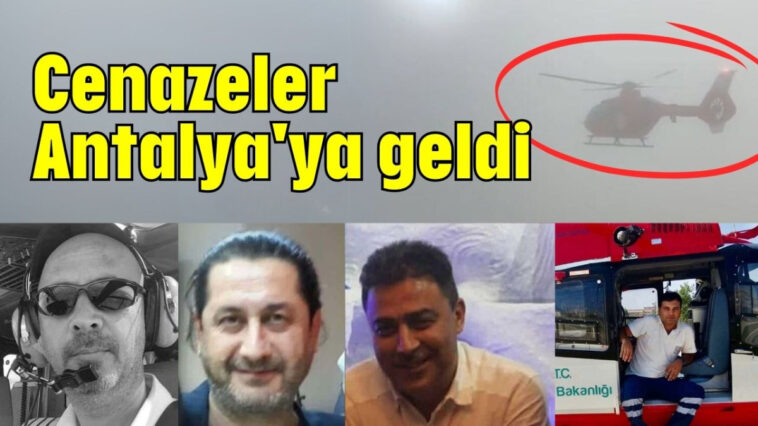 Cenazeler Antalya'ya geldi