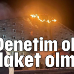 Denetim olsa felaket olmaz