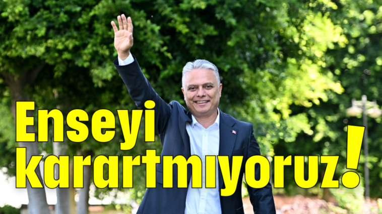 Enseyi karartmıyoruz!