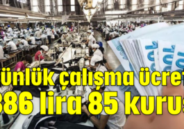 Günlük çalışma ücreti 886 lira 85 kuruş