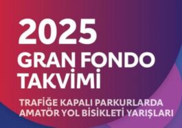 2025 YILI GRAN FONDO YARIŞLARININ TAKVİMİ AÇIKLANDI