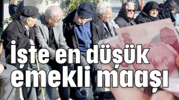 İşte en düşük emekli maaşı