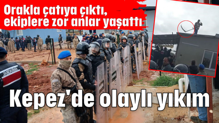 Kepez'de olaylı yıkım