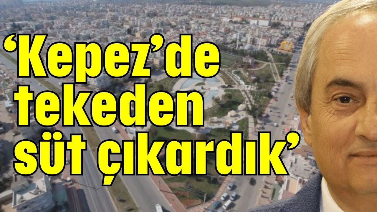 "Kepez’de tekeden süt çıkardık”