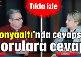 Konyaaltı'nda cevapsız sorulara cevap