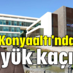 Konyaaltı'ndan büyük kaçış!