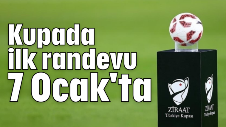 Kupada ilk randevu 7 Ocak'ta