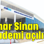 Mimar Sinan Akademi açılıyor