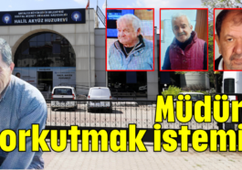 Müdürü korkutmak istemiş