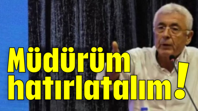 Müdürüm hatırlatalım!