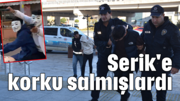 Serik'e korku salmışlardı