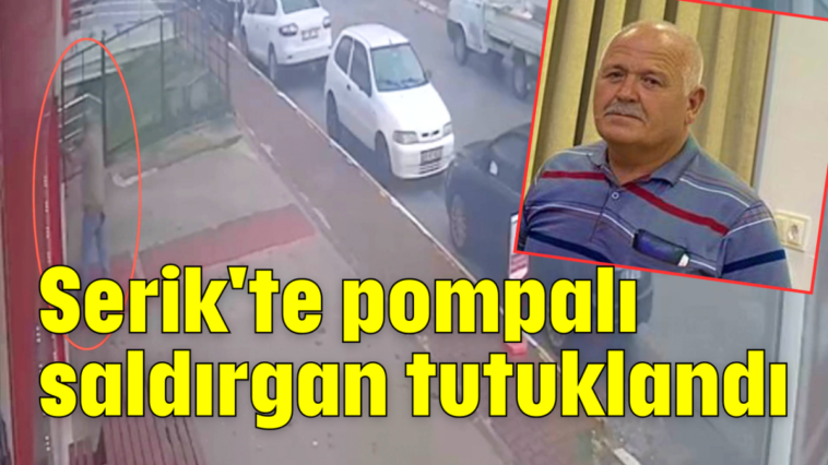 Serik'te pompalı saldırgan tutuklandı