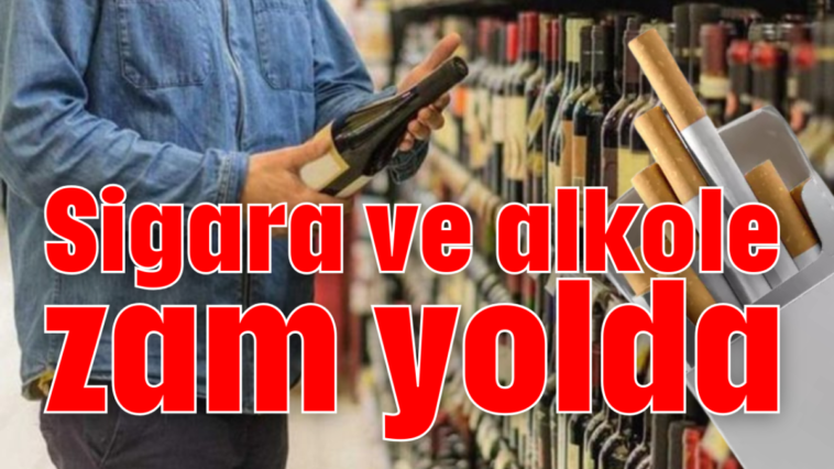 Sigara ve alkole zam yolda