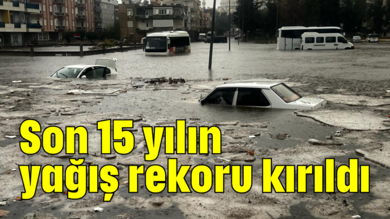 Son 15 yılın yağış rekoru kırıldı