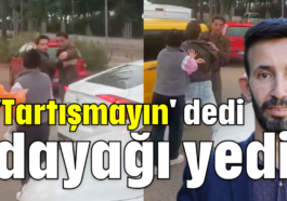 'Tartışmayın' dedi dayağı yedi