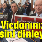 Vicdanınızın sesini dinleyin