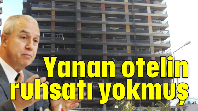 Yanan otelin ruhsatı yokmuş