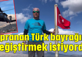 Yıpranan Türk bayrağını değiştirmek istiyordu