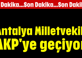 Antalya Milletvekili AKP'ye geçiyor