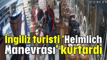 İngiliz turisti 'Heimlich Manevrası' kurtardı