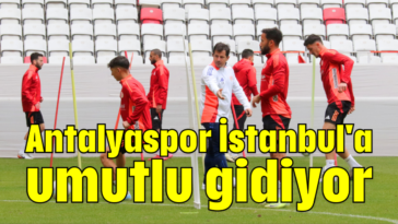 Antalyaspor İstanbul'a umutlu gidiyor