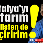 Antalya'yı satarım! Meclisten de geçiririm