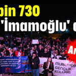511 bin 730 kişi 'İmamoğlu' dedi