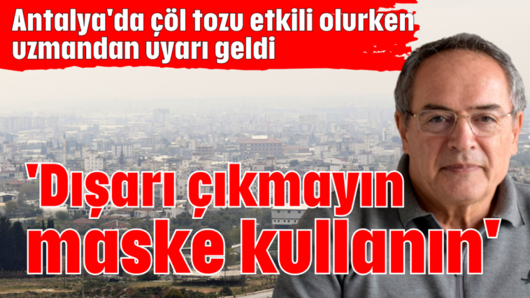 'Dışarı çıkmayın maske kullanın'
