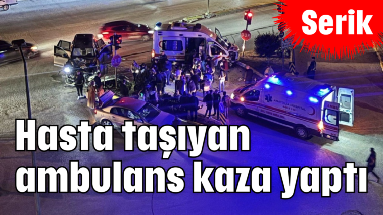 Hasta taşıyan ambulans kaza yaptı