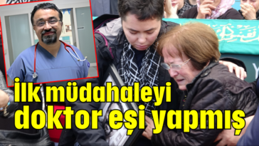 İlk müdahaleyi doktor eşi yapmış