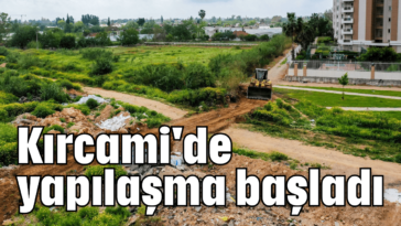Kırcami'de yapılaşma başladı