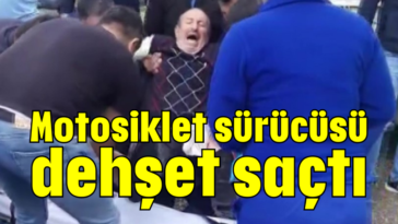 Motosiklet sürücüsü dehşet saçtı
