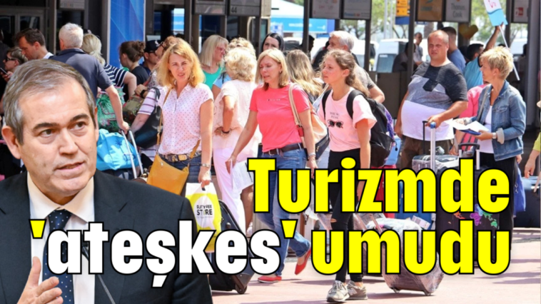 Turizmde 'ateşkes' umudu
